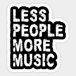 Less People More Music Sticker